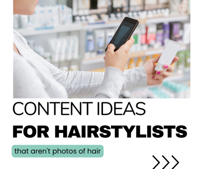Content Ideas for Hairstylists – that aren’t photos of hair